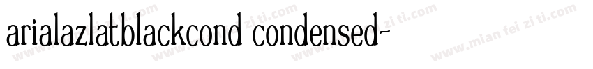 arialazlatblackcond condensed字体转换